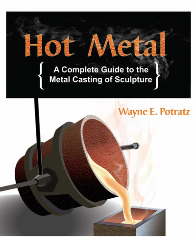 Hot Metal: A Complete Guide to the Metal Casting of Sculpture book cover by Wayne Potratz