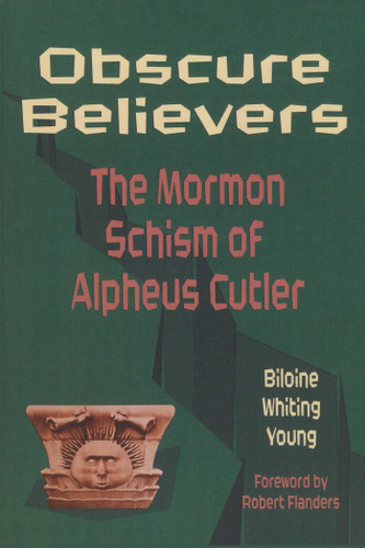 Obscure Believers: The Morman Schism of Alpheus Cutler book cover by Biloine Whiting Young