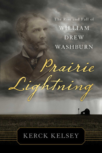 Prairie Lightning: The Rise and Fall of William Drew Washburn book cover by Kerck Kelsey