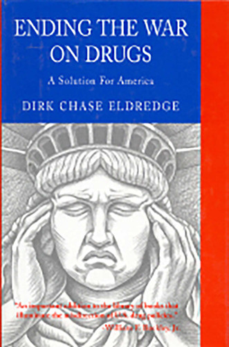 Ending the War on Drugs: A Solution for America book cover by Dirk Chase Eldredge