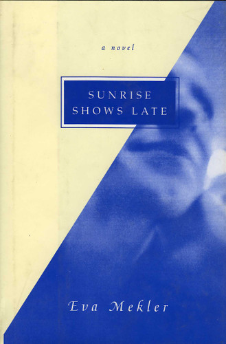 Sunrise Shows Late: A Novel book cover by Eva Mekler