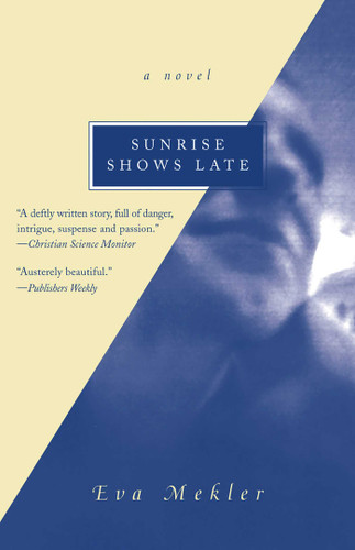 Sunrise Shows Late: A Novel book cover by Eva Mekler