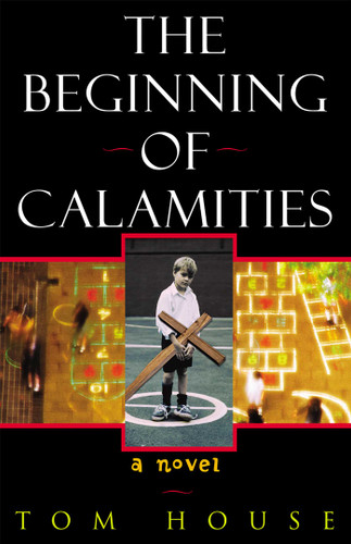 The Beginning of Calamities: A Novel book cover by Tom House
