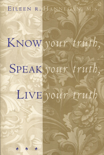 Know Your Truth, Speak Your Truth, Live Your Truth book cover by Eileen R. Hannegan