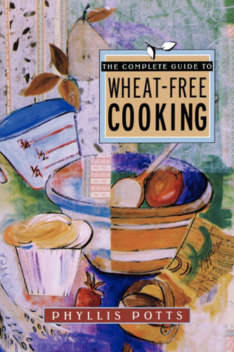 The Complete Guide To Wheat-Free Cooking book cover by Phyllis L. Potts