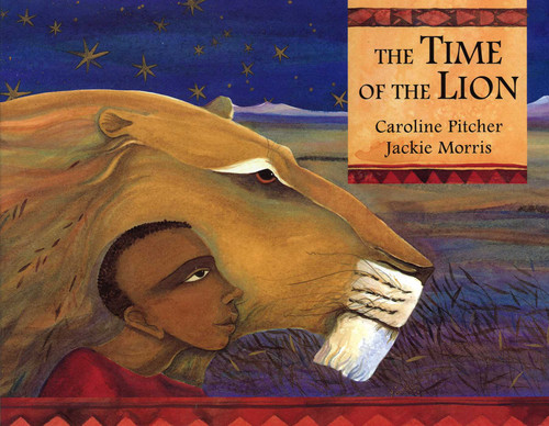 The Time of the Lion book cover by Jackie Morris, Caroline Pitcher