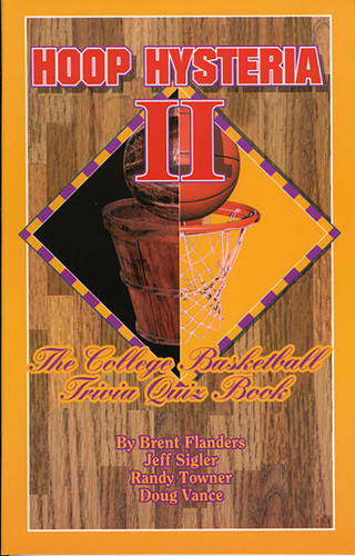 Hoop Hysteria II: The College Basketball Trivia Quiz Book book cover by Brent Flanders, Jeff Sigler, Randy Towner, Doug Vance