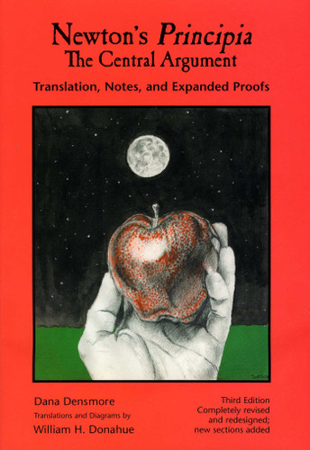 Newton's Principia, The Central Argument: Translation, Notes, Expanded Proofs book cover by Dana Densmore