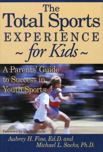The Total Sports Experience for Kids: A Parent's Guide for Success in Youth Sports book cover by Aubrey H. Fine, Michael L. Sachs