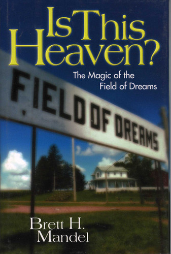 Is This Heaven?: The Magic of the Field of Dreams book cover by Brett Mandel