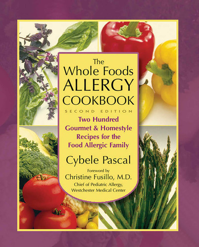 The Whole Foods Allergy Cookbook: Two Hundred Gourmet & Homestyle Recipes for the Food Allergic Family book cover by Cybele Pascal