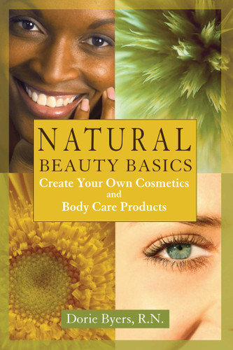 Natural Beauty Basics: Create Your Own Cosmetics and Body Care Products book cover by Dorie Byers
