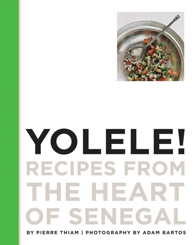 Yolele! Recipes From the Heart of Senegal book cover by Pierre Thiam
