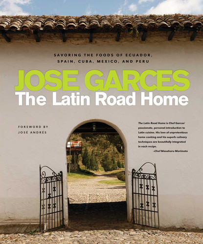Latin Road Home: Savoring the Foods of Ecuador, Spain, Cuba, Mexico, and Peru book cover by Jose Garces