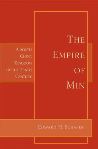 Empire of Min: A South China Kingdom of the Tenth Century book cover by Edward Schafer