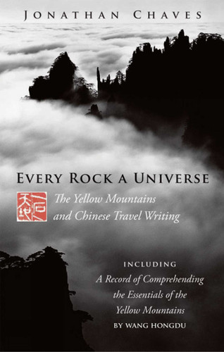 Every Rock a Universe: The Yellow Mountains and Chinese Travel Writing book cover by Jonathan Chaves
