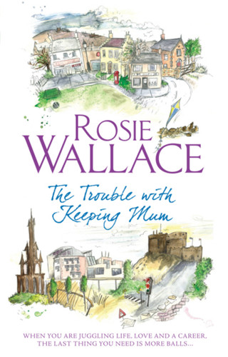 The Trouble with Keeping Mum book cover by Rosie Wallace