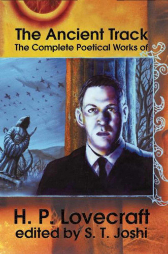 The Ancient Track: The Complete Poetical Works of H.P. Lovecraft book cover by H.P. Lovecraft