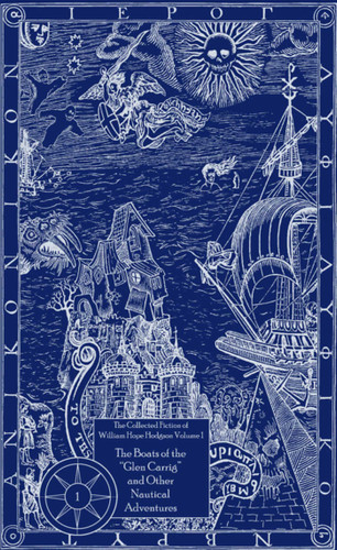 The Collected Fiction of William Hope Hodgson Volume 1: Boats of Glen Carrig & Other Nautical Adventures: The Collected Fiction of William Hope Hodgson, Volume 1 (Collected Fiction of William Hope Hodgson) book cover by William Hope Hodgson