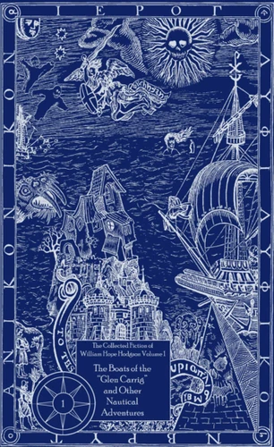 The Collected Fiction of William Hope Hodgson Volume 1: Boats of Glen Carrig & Other Nautical Adventures: The Collected Fiction of William Hope Hodgson, Volume 1 (Collected Fiction of William Hope Hodgson) book cover by William Hope Hodgson