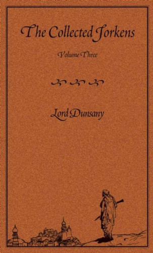 The Collected Jorkens Volume 3 (Collected Jorkens) book cover by Lord Dunsany