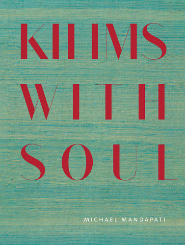 Kilims: Warp & Weft book cover by Michael Mandapati, David Castriota, Jill D'Alessandro, Keith Recker