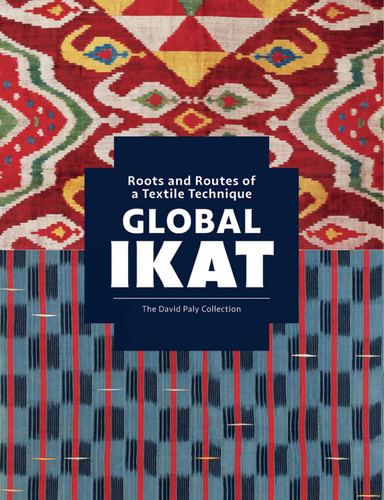 Global Ikat: Roots and Routes of a Textile Technique book cover by 
