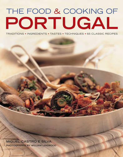 The Food & Cooking of Portugal: Traditions, ingredients, tastes, techniques, 65 classic recipes book cover by Miguel Castro e Silva