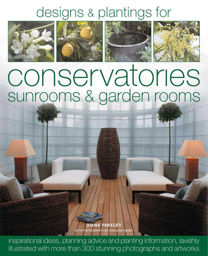 Designs & Planting for Conservatories Sunrooms & Garden Rooms book cover by Diana Yakeley