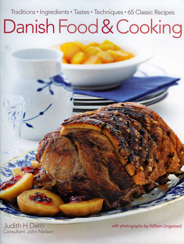 Danish Food & Cooking: Traditions Ingredients Tastes Techniques Over 60 Classic Recipes book cover by Judith  H. Dern