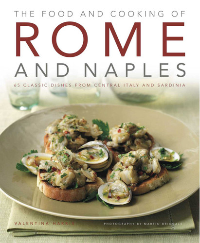 Food and Cooking of Rome and Naples: 65 classic dishes from central Italy and Sardinia book cover by Valentina Harris