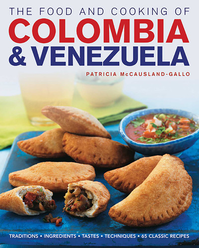 The Food and Cooking of Colombia & Venezuela: Traditions, ingredients, tastes, techniques, 65 classic recipes book cover by Patricia McCausland-Gallo