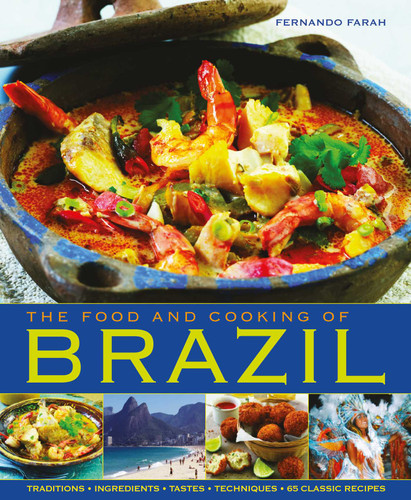 The Food and Cooking of Brazil: Traditions, Ingredients, Tastes, Techniques, 65 Classic Recipes book cover by Fernando Farah