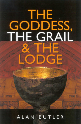 The Goddess, the Grail and the Lodge book cover by Alan Butler