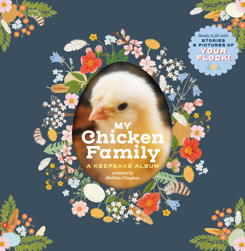 My Chicken Family: A Keepsake Album, Ready to Fill with Stories and Pictures of Your Flock! book cover by Melissa Caughey