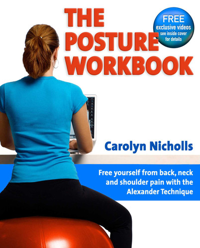 Posture Workbook: Free Yourself From Back, Neck And Shoulder Pain With The Alexander Technique book cover by Carolyn Nicholls