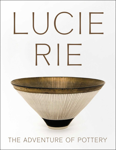 Lucie Rie: The Adventure of Pottery book cover by 