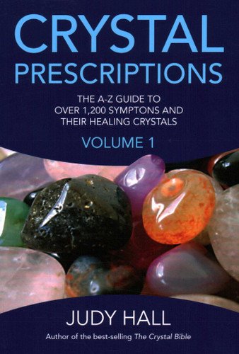 Crystal Prescriptions: The A-Z Guide to Over 1,200 Symptoms and Their Healing Crystals (Crystal Prescriptions) book cover by Judy Hall