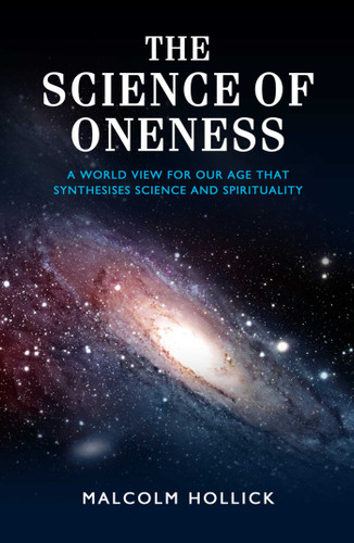 The Science of Oneness: A World View For Our Age book cover by Malcolm Hollick