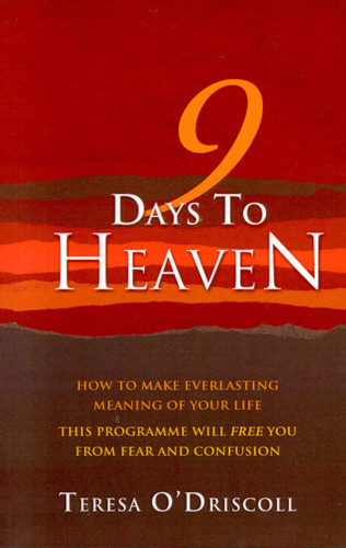 9 Days to Heaven: How To Make Everlasting Meaning Of Your Life book cover by Teresa O'Driscoll