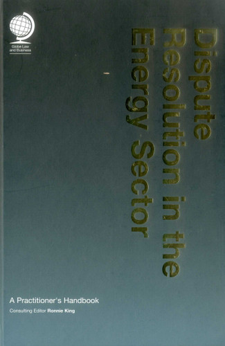 Dispute Resolution in the Energy Sector: A Practitioner's Handbook book cover by 