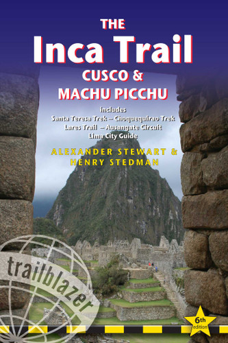 The Inca Trail, Cusco & Machu Picchu: Includes Santa Teresa Trek, Choquequirao Trek, Lares Trail, Ausangate Circuit & Lima City Guide book cover by Alexander Stewart, Henry Stedman