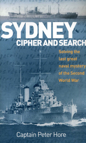 Sydney Cipher and Search: Solving the Last Great Naval Mystery of the Second World Wa book cover by Peter Hore