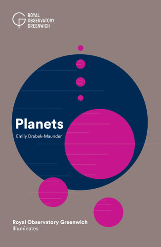 Planets: Royal Observatory Greenwich Illuminates book cover by Dr. Emily Drabek-Maunder