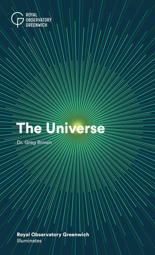 Universe: Royal Observatory Greenwich Illuminates book cover by Dr. Greg Brown