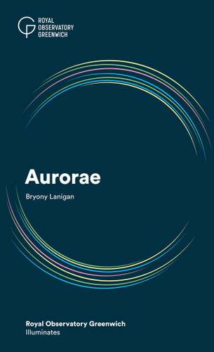 Aurorae: Royal Observatory Greenwich Illuminates book cover by Bryony Lanigan