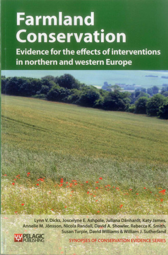 Farmland Conservation: Evidence for the effects of interventions in northern and western Europe (Synopses of Conservation Evidence) book cover by Lynn V. Dicks, Joscelyne E. Ashpole, Juliana Dänhardt, Katy James, Annelie M. Jönsson, Nicola Randall, David A. Showler, Rebecca K. Smith, Susan Turpie, David R. Williams, William J. Sutherland