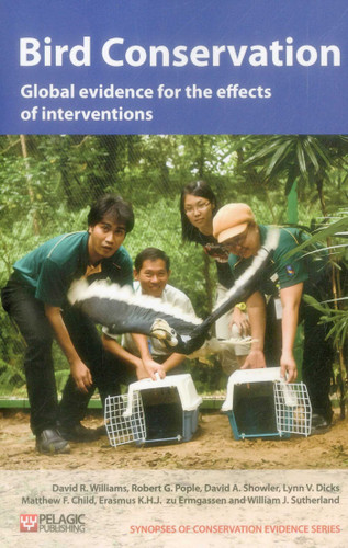 Bird Conservation: Global evidence for the effects of interventions (Synopses of Conservation Evidence) book cover by David R. Williams, Robert G. Pople, David A. Showler, Lynn V. Dicks, William J. Sutherland