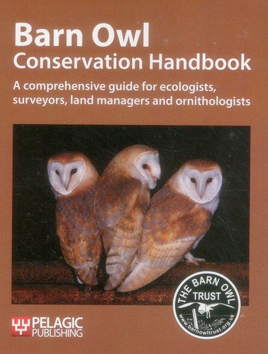 Barn Owl Conservation Handbook: A comprehensive guide for ecologists, surveyors, land managers and ornithologists (Conservation Handbooks) book cover by Barn Owl Trust