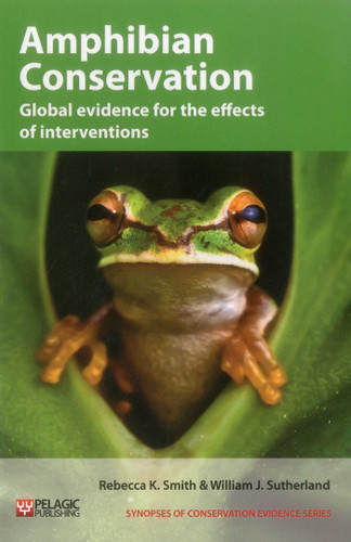 Amphibian Conservation: Global evidence for the effects of interventions (Synopses of Conservation Evidence) book cover by Rebecca K. Smith, William J. Sutherland
